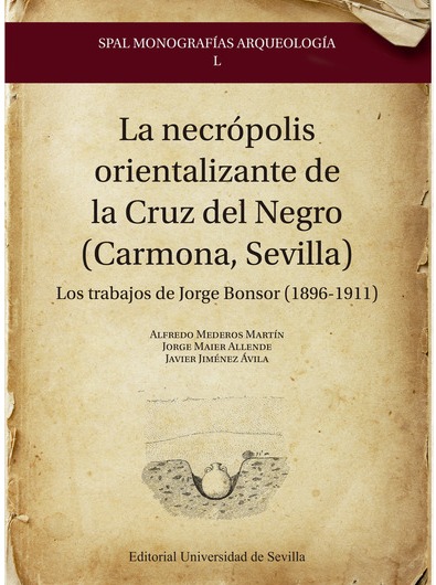 La necrópolis orientalizante de la Cruz del Negro (Carmona, Sevilla). 9788447225187