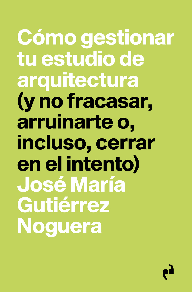 Cómo gestionar tu estudio de arquitectura. 9788410065277