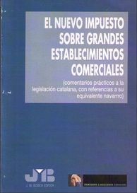 El nuevo impuesto sobre grandes establecimientos comerciales. 9788476986622