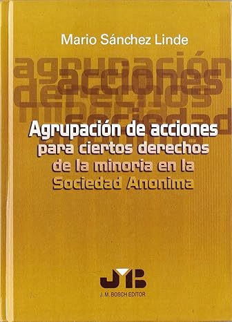 Agrupación de acciones para ciertos derechos de la minoría en la sociedad anónima. 9788476987131