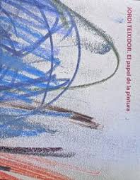 Jordi Teixidor. El papel de la pintura. 9788470756887