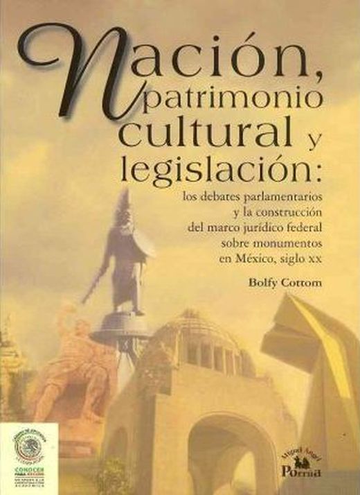 Nación, patrimonio cultural y legislación. 9786074010589