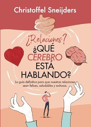 ¿Relaciones?, ¿qué cerebro está hablando?