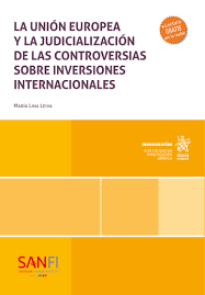 La Unión Europea y la judicialización de las controversias sobre inversiones internacionales