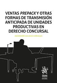 Ventas prepack y otras formas de transmisión anticipada de unidades productivas en Derecho Concursal. 9788410719989