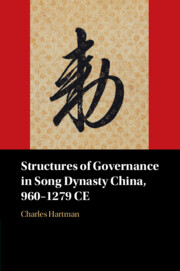 Structures of governance in Song Dynasty China, 960-1279 CE. 9781009235594