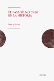 El pasado no cabe en la Historia. 9789568438852
