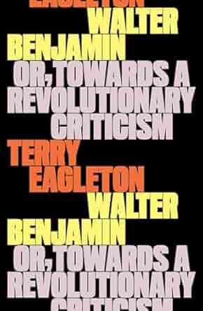 Walter Benjamin, or, Towards a revolutionary criticism