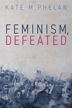 Feminism, defeated