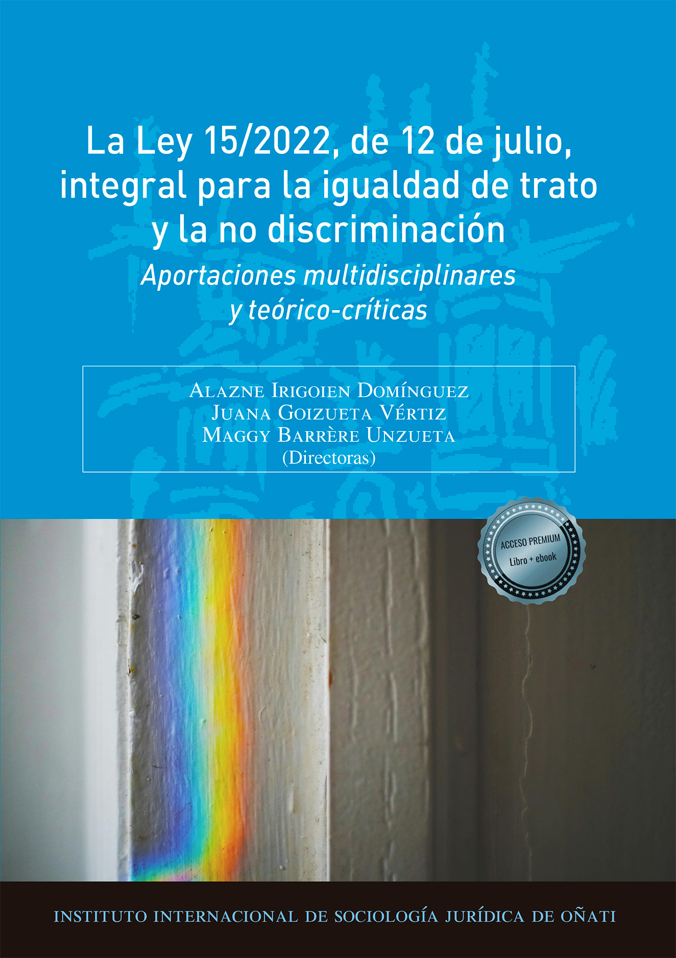 La Ley 15/2022, de 12 de julio, integral para la igualdad de trato y la no discriminación. 9791370064884