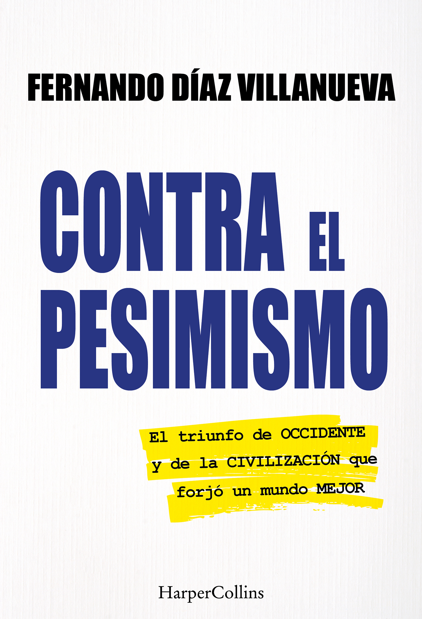 Contra el pesimismoEl triunfo de Occidente y de la civilización que forjó un mundo mejor. 9788410643888