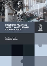 Cuestiones prácticas sobre el acoso laboral y el compliance. 9791370212469