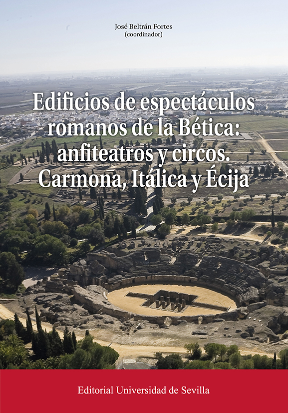 Edificios de espectáculos romanos de la Bética: anfiteatros y circos. 9788447224814