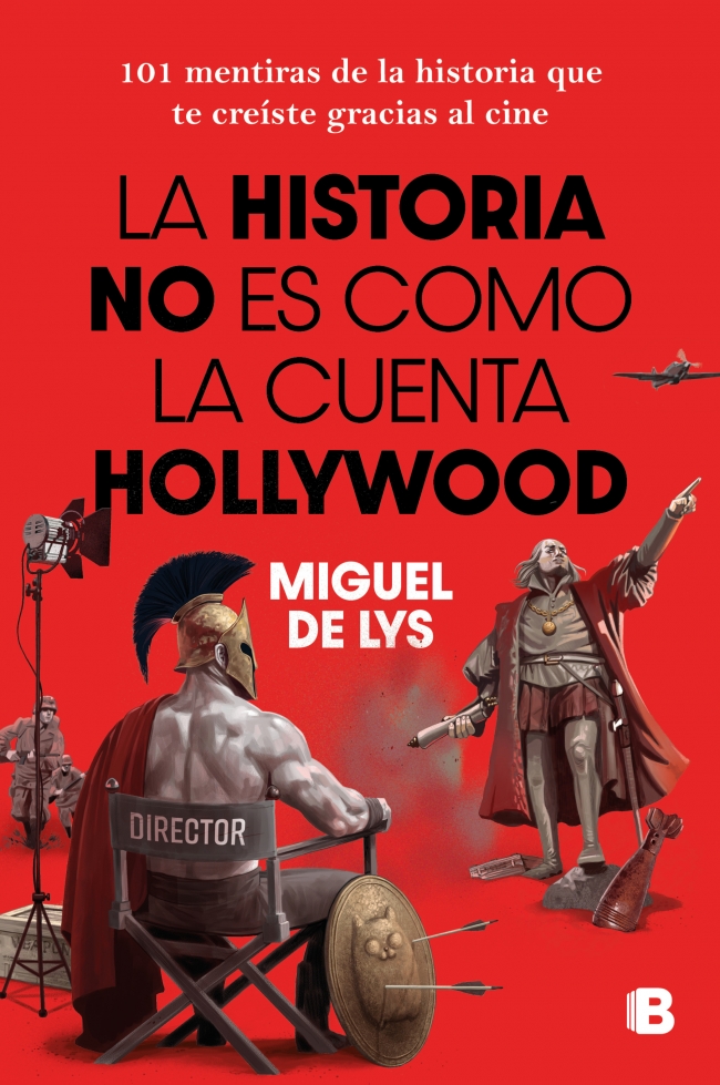 La historia no es como la cuenta Hollywood. 9788466682985