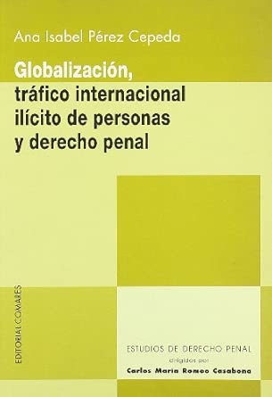 Globalización, tráfico internacional ilícito de personas y Derecho penal. 9788484448051