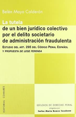 Tutela de un bien jurídico colectivo por el delito societario de administración fraudulenta