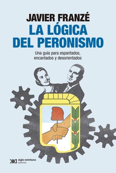La lógica del peronismo. 9788432321207