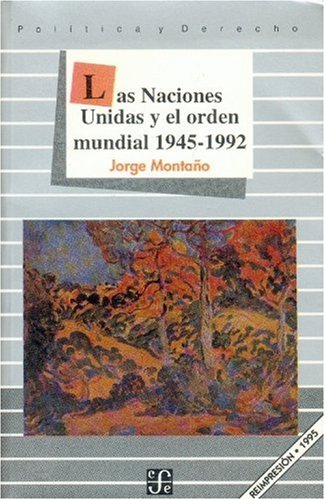 Las Naciones Unidas y el orden mundial, 1945-1992. 9789681639419
