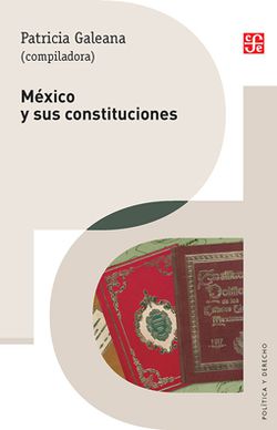 México y sus constituciones. 9789681668525