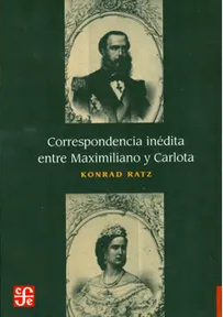 Correspondencia inédita entre Maximiliano y Carlota. 9789681669980