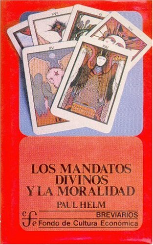 Los mandatos divinos y la moralidad. 9789681621865
