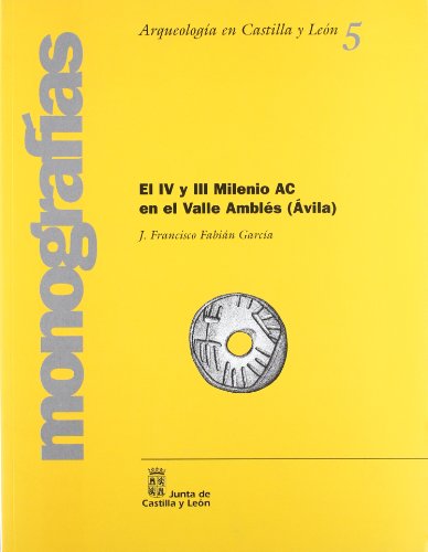 El IV y III milenio A.C. en el valle Amblés (Ávila). 9788497183932
