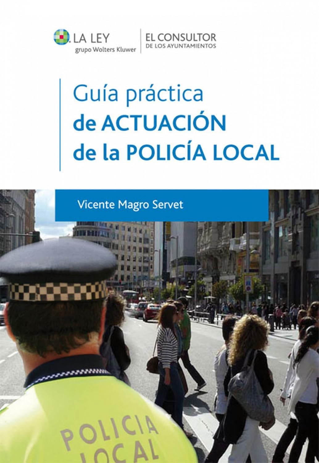 Guía práctica de actuación de la Policía Local. 9788470525858