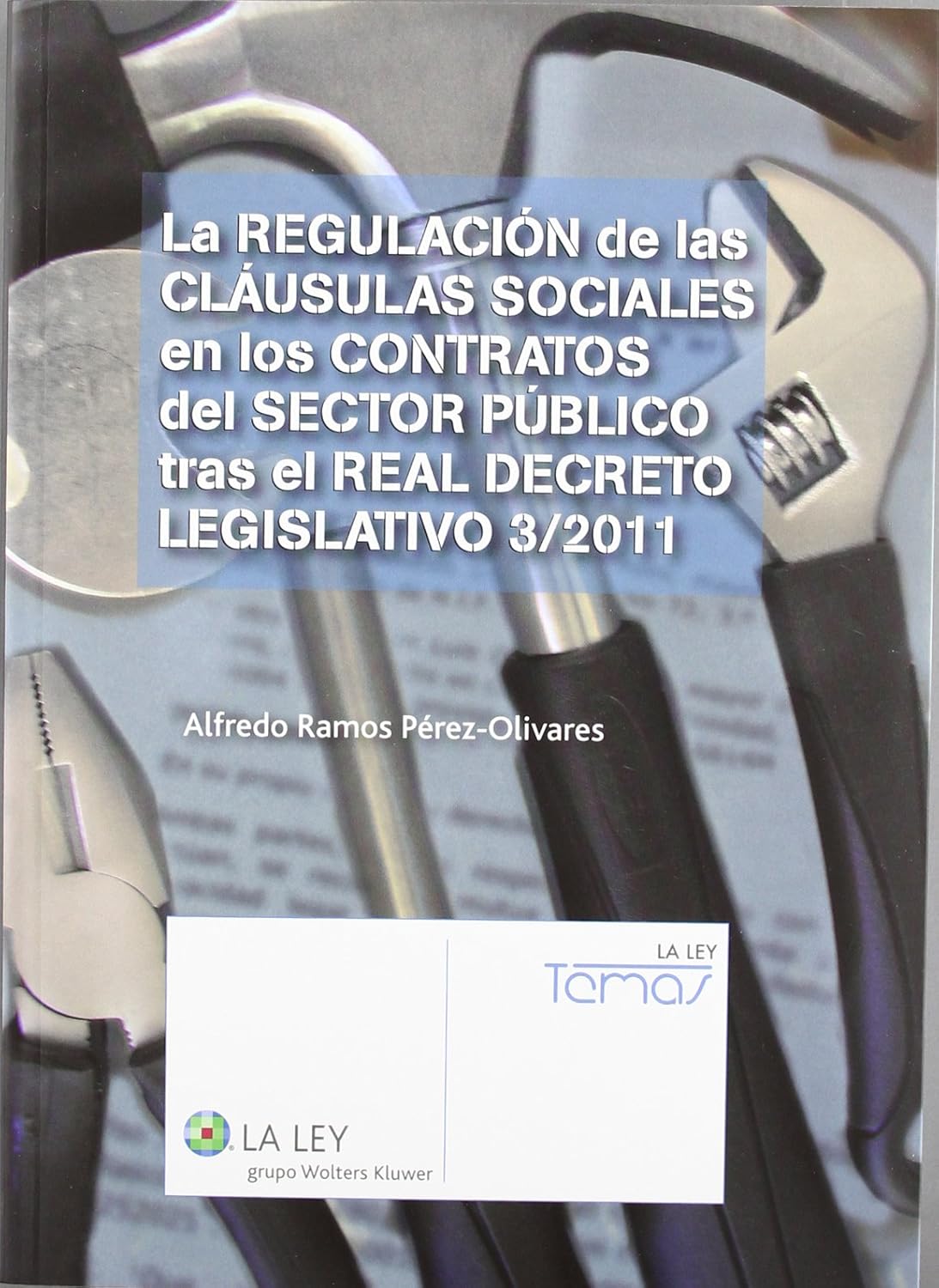 La regulación de las cláusulas sociales en los contratos del sector público tras el Real Decreto Legislativo 3/2011. 9788481264425