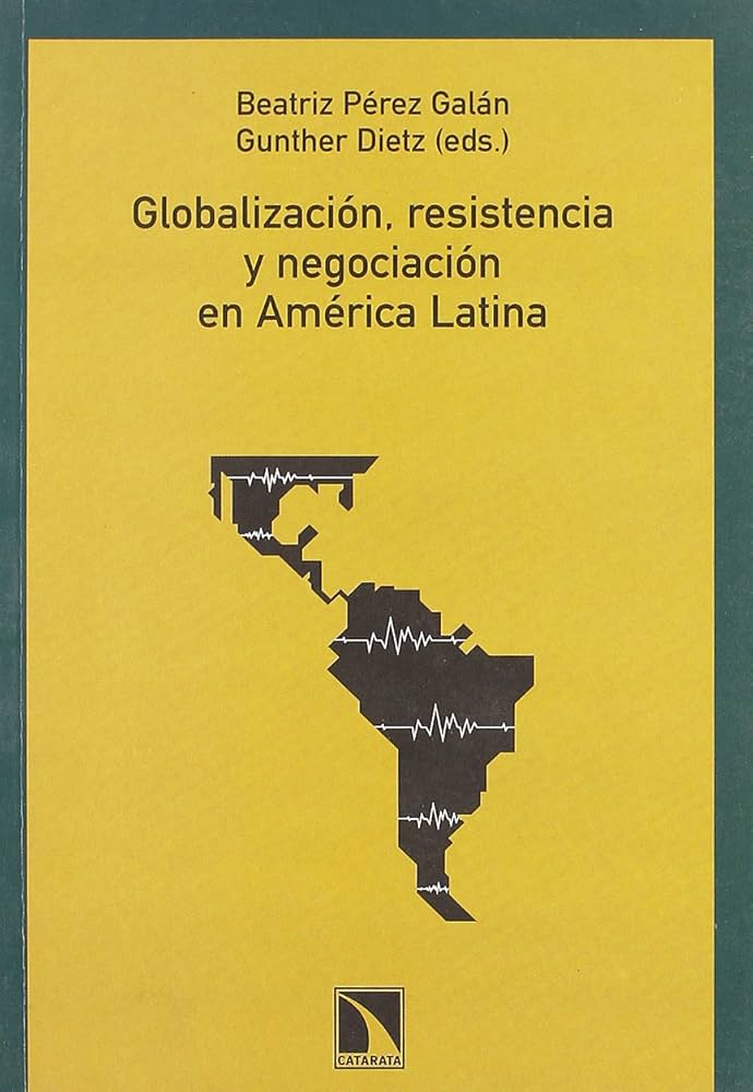Globalización, resistencia y negociación en América Latina. 9788483191682