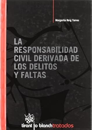 La responsabilidad civil derivada de los delitos y faltas. 9788498768435
