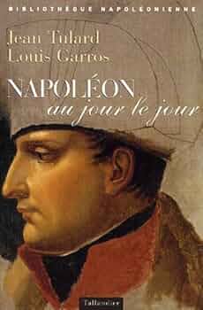 Napoléon au jour le jour, 1769-1821. 9782847340167