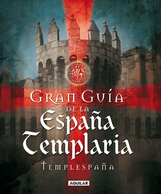 Gran guía de la España templaria. 9788403098114