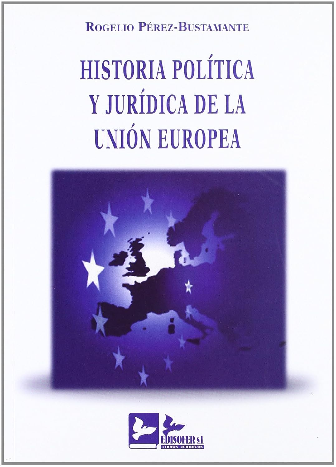 Historia política y jurídica de la Unión Europea. 9788496261679
