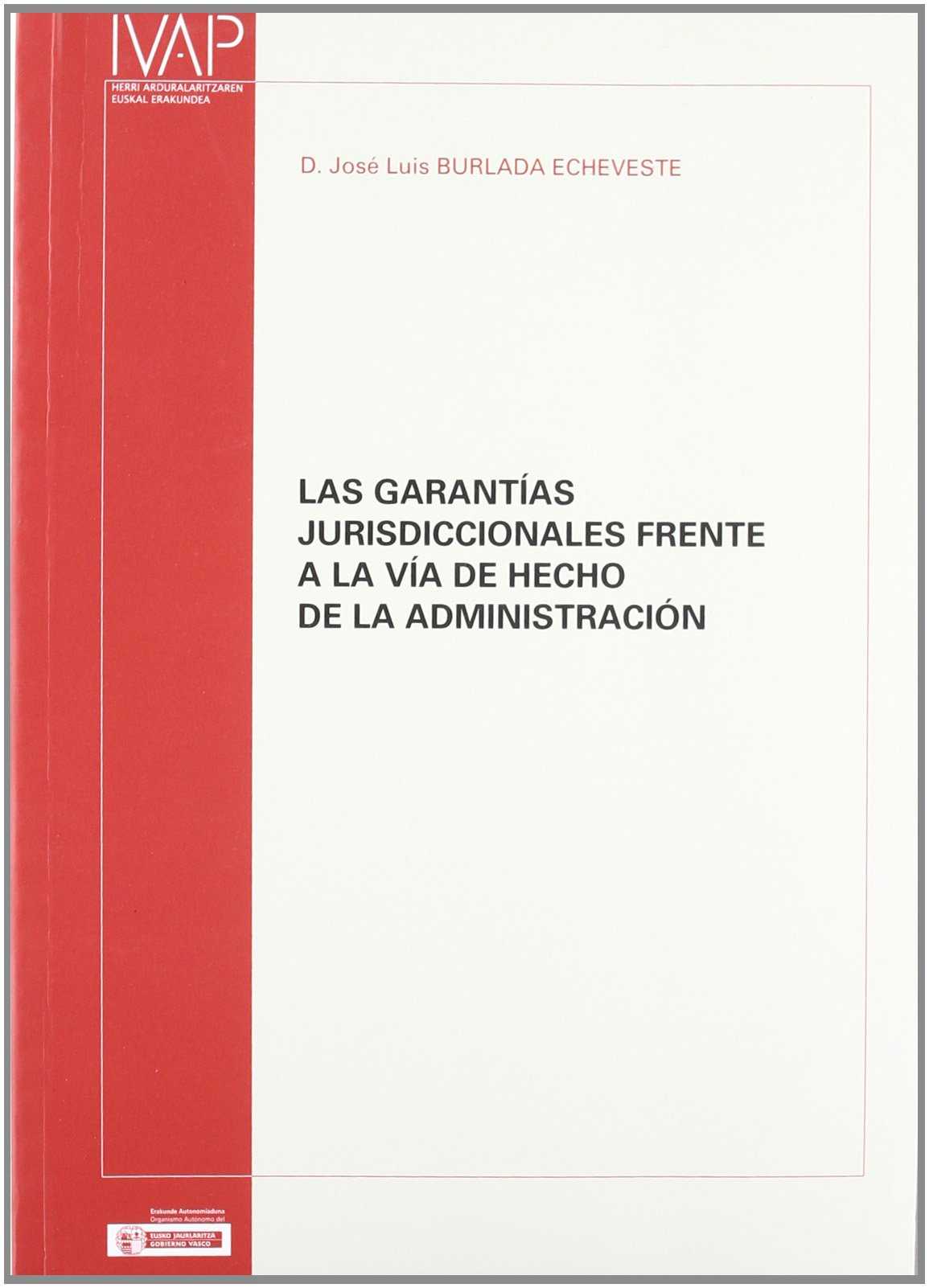 Las garantías jurisdiccionales frente a la vía de hecho de la Administración. 9788477772682