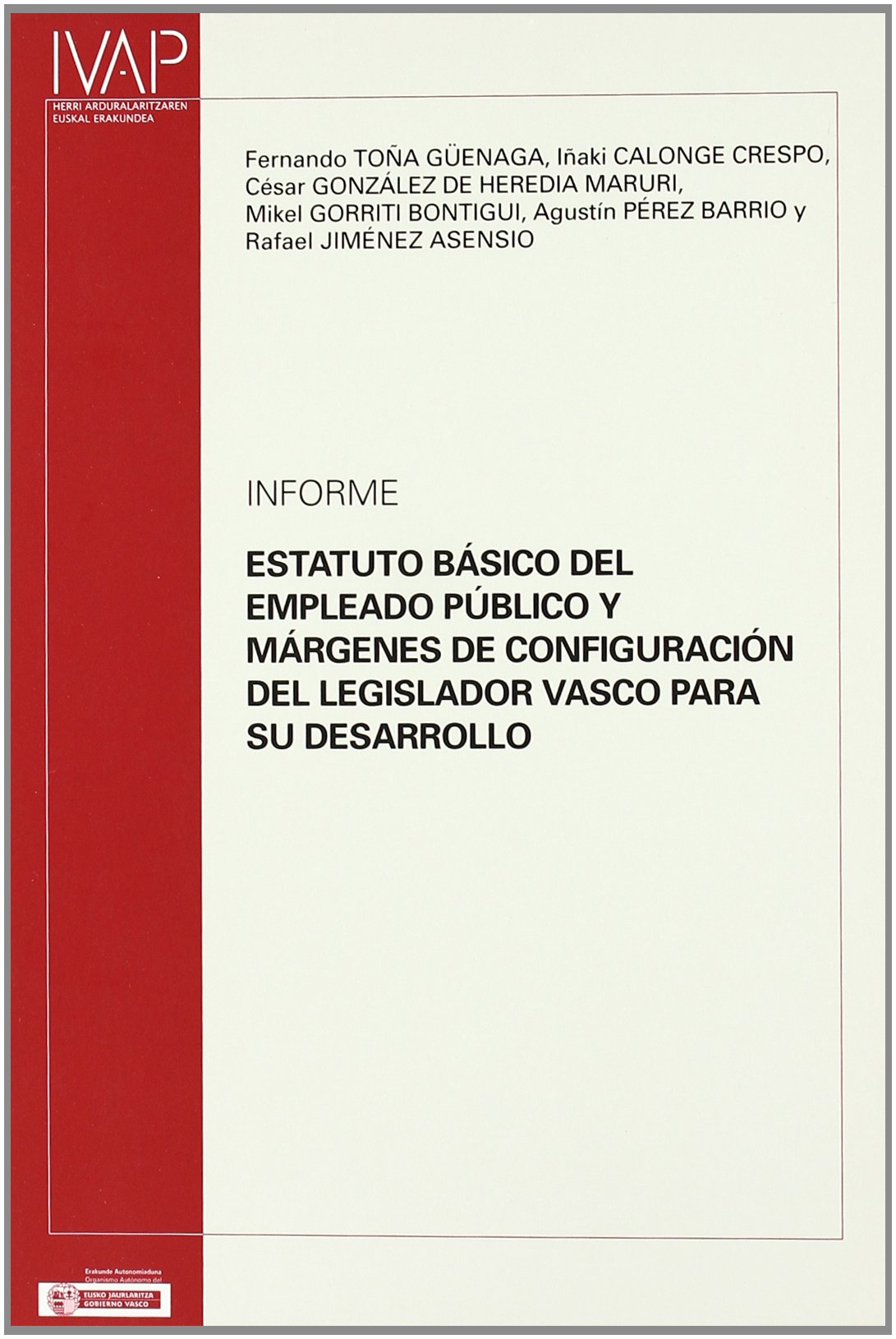 Informe estatuto básico del empleado público y márgenes de configuración del legislador vasco para su desarrollo. 9788477773191