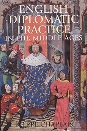 English diplomatic practice in the middle ages. 9781852853952