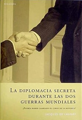 La diplomacia secreta durante las dos guerras mundiales. 9788496326460