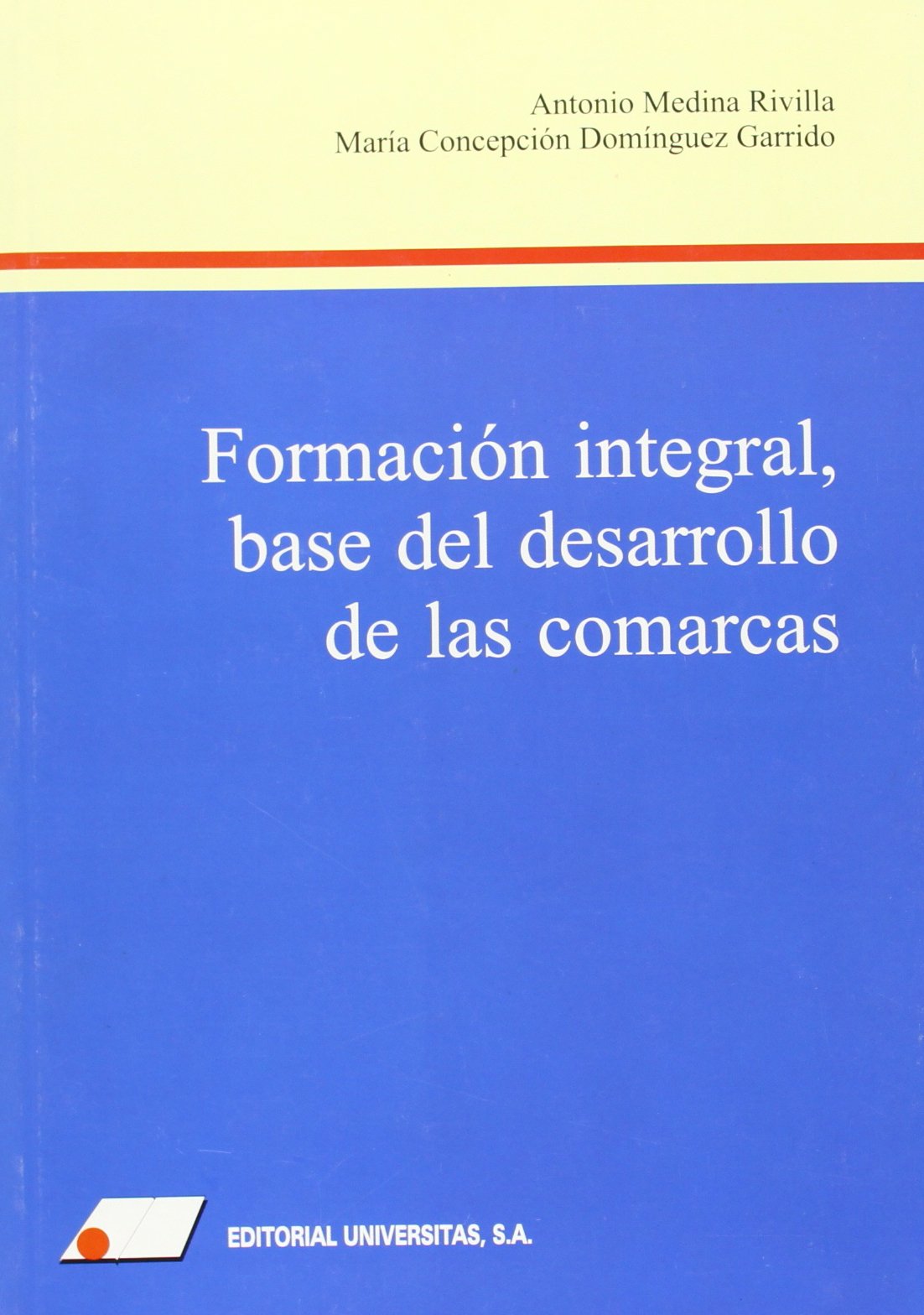 Formación integral, base del desarrollo de la comarcas. 9788479912147