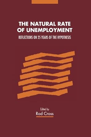 The natural rate of unemployment. 9780521483308