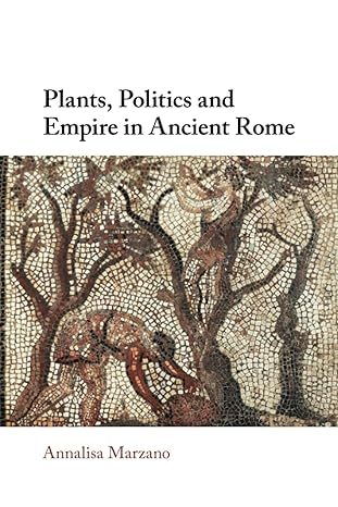 Plants, politics and empire in ancient Rome. 9781009113960