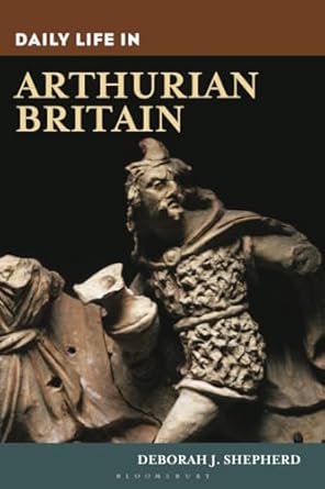 Daily life in Arthurian Britai