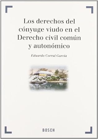 Los derechos del cónyuge viudo en el Derecho civil común y autonómico