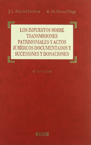 Los impuestos sobre transmisiones patrimoniales y actos jurídicos documentados y sucesiones y donaciones. 9788497904216