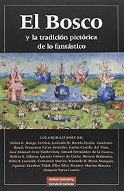 El Bosco y la tradición pictórica de lo fantástico. 9788481096248