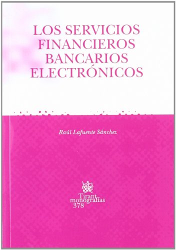 Los servicios financieros bancarios electrónicos. 9788484563679
