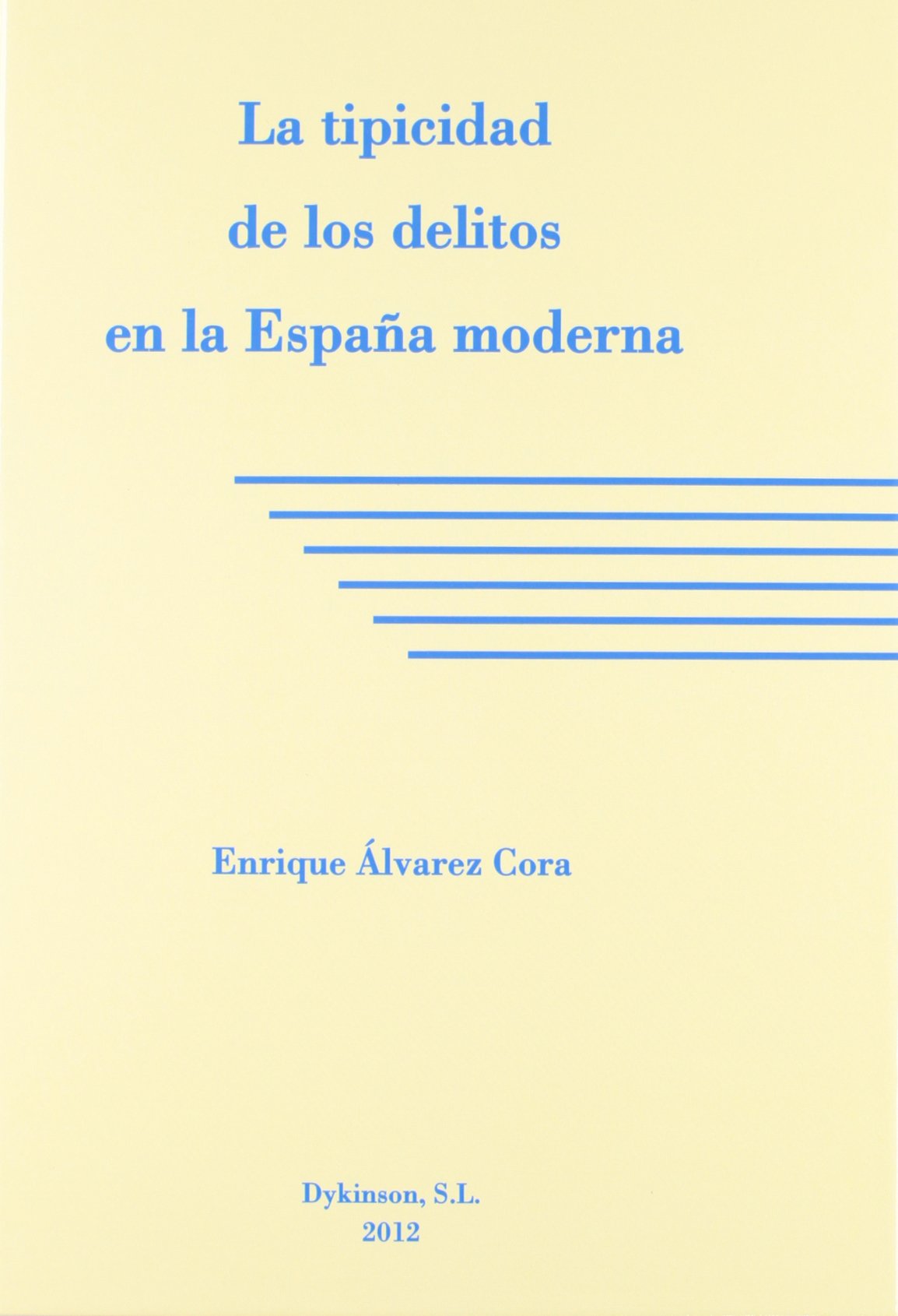 La tipicidad de los delitos en la España moderna. 9788490310373