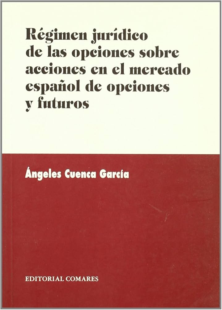 Régimen jurídico de las opciones sobre acciones en el mercado español de opciones y futuros