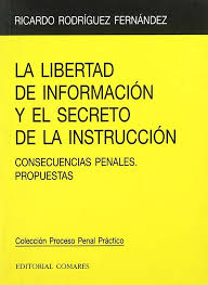 La libertad de información y el secreto de la instrucción. 9788481519839
