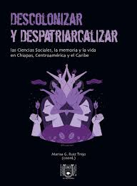 Descolonizar y despatriarcalizar. 9786075610788