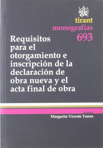 Requisitos para el otorgamiento e inscripción de obra nueva y el acta final de obra. 9788498767162